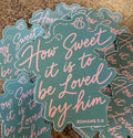 How sweet it is to be loved by him sticker