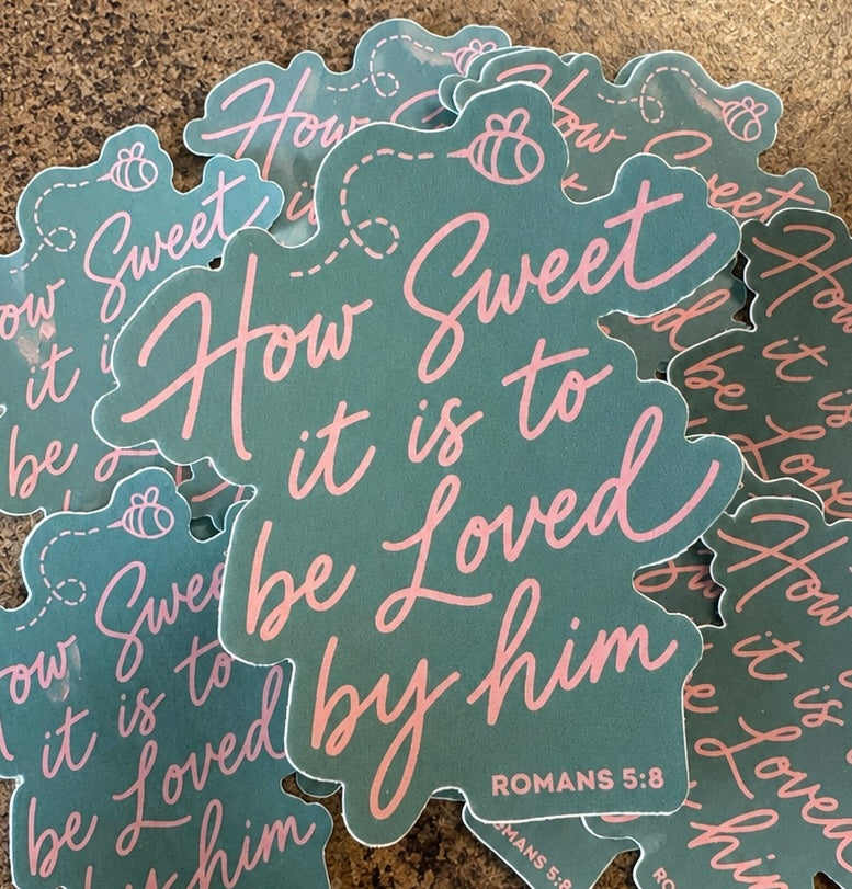 How sweet it is to be loved by him sticker